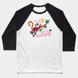 It's okay to do nothing Baseball T-Shirt